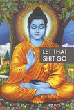 Buddha Let that shit go, Buddha, Plakat