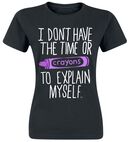 I Don't Have The Time Or Crayons, Goodie Two Sleeves, T-shirt