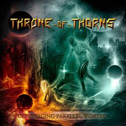 Converging parallel worlds, Throne Of Thorns, CD