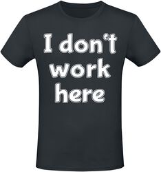 I don’t work here, Slogans, T-shirt