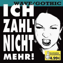Ich Zahl' Nicht Mehr - Wave / Gothic