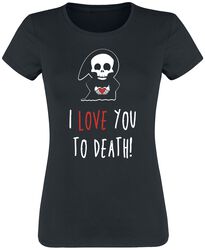 I Love You To Death, Humortrøje, T-shirt