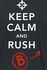 Keep Calm And Rush B
